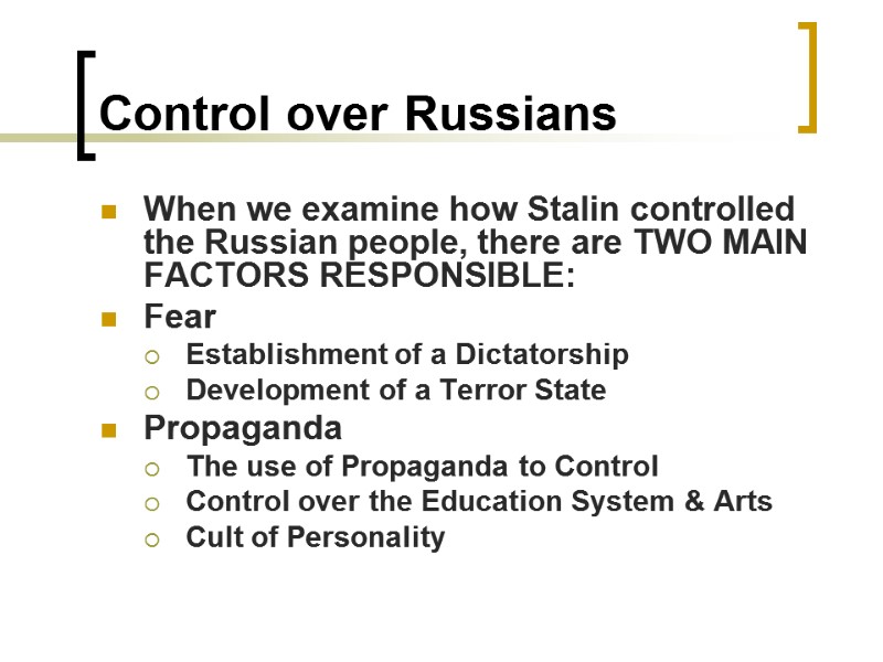 Control over Russians When we examine how Stalin controlled the Russian people, there are
